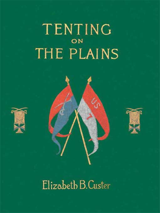 Title details for Tenting on the Plains by Elizabeth B. Custer - Available